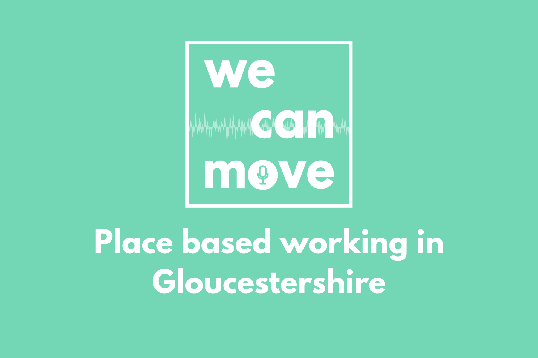 Podcast: Place based working | Place Partnerships | we can move